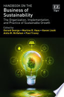 Handbook on the business of sustainability : the organization, implementation, and practice of sustainable growth /