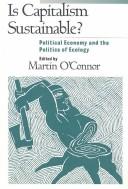 Is capitalism sustainable? : political economy and the politics of ecology /
