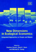 New dimensions in ecological economics : integrated approaches to people and nature /