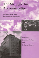 The struggle for accountability : the World Bank, NGOs, and grassroots movements /