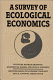 A survey of ecological economics /