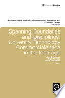 Spanning boundaries and disciplines : university technology commercialization in the idea age /