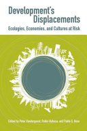 Development's displacements : ecologies, economies, and cultures at risk /