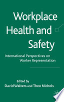 Workplace Health and Safety : International Perspectives on Worker Representation /