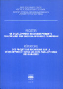 Register of development research projects concerning the English- speaking Caribbean /