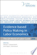 Evidence-based policy making in labor economics : the IZA world of labor guide 2016 /