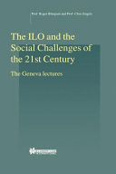 The ILO and the social challenges of the 21st century : the Geneva lectures /