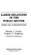 Labor relations in the public sector : readings, cases, and experiential exercises /