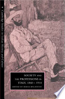 Society and the professions in Italy, 1860-1914 /