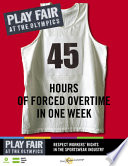 Play fair at the Olympics : 45 hours of forced overtime in one week.