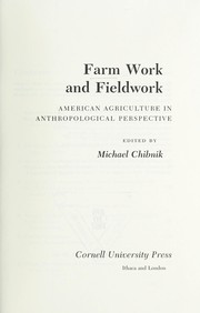 Farm work and fieldwork : American agriculture in anthropological perspective /