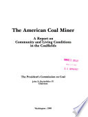 The American coal miner : a report on community and living conditions in the coalfields /