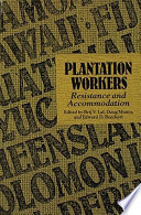 Plantation workers : resistance and accommodation /