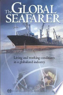 The global seafarer : living and working conditions in a globalized industry /