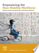 Empowering the new mobility workforce : educating, training, and inspiring future transportation professionals /