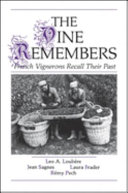 The Vine remembers : French vignerons recall their past : interviews /