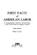 First facts of American labor : a comprehensive collection of labor firsts in the United States /