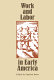 Work and labor in early America /