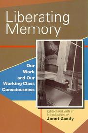 Liberating memory : our work and our working-class consciousness /