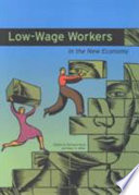 Low-wage workers in the new economy /