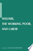 Welfare, the working poor, and labor /