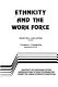Ethnicity and the work force /
