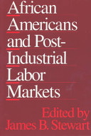 African Americans and post-industrial labor markets /