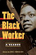 The Black worker : race, labor, and civil rights since emancipation /