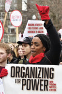 Organizing for power : building a twenty-first century labor movement in Boston /
