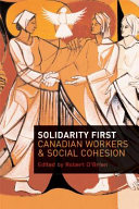 Solidarity first : Canadian workers and social cohesion /