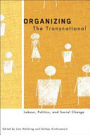 Organizing the transnational : labour, politics, and social change /