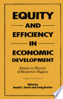 Equity and efficiency in economic development : essays in honour of Benjamin Higgins /