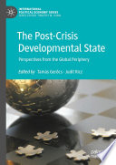 The post-crisis developmental state : perspectives from the global periphery /