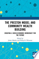 The Preston model and community wealth building : creating a socio-economic democracy for the future /