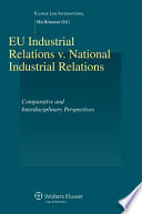 EU industrial relations v. national industrial relations : comparative and interdisciplinary perspectives /