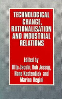Technological change, rationalisation, and industrial relations /