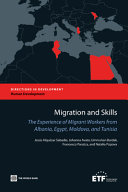 Migration and skills : the experience of migrant workers from Albania, Egypt, Moldova, and Tunisia /