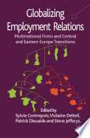 Globalizing Employment Relations : Multinational Firms and Central and Eastern Europe Transitions /