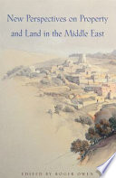 New perspectives on property and land in the Middle East /