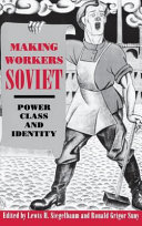 Making workers Soviet : power, class, and identity /
