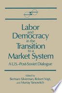 Labor and democracy in the transition to a market system : a U.S.-post Soviet dialogue /