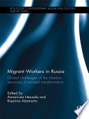 Migrant workers in Russia : global challenges of the shadow economy in societal transformation /