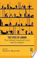 The state of labour : the global financial crisis and its impact /