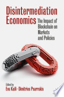 Disintermediation economics : the impact of blockchain on markets and policies /