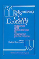 Policymaking in the open economy : concepts and case studies in economic performance /