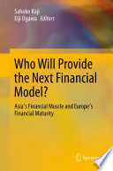 Who will provide the next financial model? : Asia's financial muscle and Europe's financial maturity /