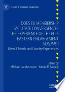 Does EU Membership Facilitate Convergence? The Experience of the EU's Eastern Enlargement - Volume I : Overall Trends and Country Experiences /