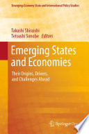 Emerging States and Economies : Their Origins, Drivers, and Challenges Ahead /