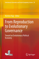 From Reproduction to Evolutionary Governance : Toward an Evolutionary Political Economy /
