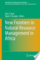 New Frontiers in Natural Resources Management in Africa /